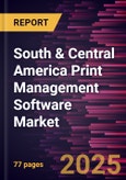 South & Central America Print Management Software Market Forecast to 2031 - Regional Analysis - by Deployment, Enterprise Size, and Industry- Product Image