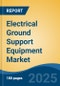 Electrical Ground Support Equipment Market - Global Industry Size, Share, Trends, Opportunity, and Forecast, 2020-2030F - Product Thumbnail Image