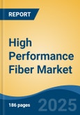 High Performance Fiber Market - Global Industry Size, Share, Trends, Opportunity, and Forecast, 2020-2030F- Product Image