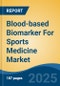 Blood-based Biomarker For Sports Medicine Market - Global Industry Size, Share, Trends, Opportunity, and Forecast, 2020-2030F - Product Thumbnail Image