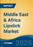 Middle East & Africa Lipstick Market, By Country, Competition, Forecast & Opportunities, 2020-2030F- Product Image