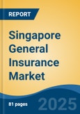 Singapore General Insurance Market, By Region, Competition, Forecast & Opportunities, 2020-2030F- Product Image