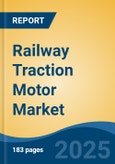 Railway Traction Motor Market - Global Industry Size, Share, Trends, Opportunity, and Forecast, 2020-2030F- Product Image