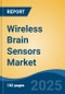 Wireless Brain Sensors Market - Global Industry Size, Share, Trends, Opportunity, and Forecast, 2020-2030F - Product Image