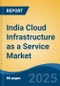 India Cloud Infrastructure as a Service Market, By Region, Competition, Forecast & Opportunities, 2020-2030F - Product Thumbnail Image