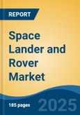 Space Lander and Rover Market - Global Industry Size, Share, Trends, Opportunity, and Forecast, 2020-2030F- Product Image