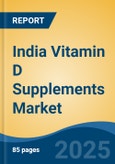 India Vitamin D Supplements Market, By Region, Competition, Forecast & Opportunities, 2020-2030F- Product Image