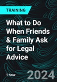 What to Do When Friends & Family Ask for Legal Advice (Recorded)- Product Image