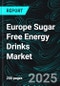 Europe Sugar Free Energy Drinks Market Size and Share Analysis - Growth Trends and Forecast Report 2025-2033 - Product Image