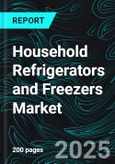 Household Refrigerators and Freezers Market Size and Share Analysis - Growth Trends and Forecast Report 2025-2033- Product Image