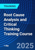 Root Cause Analysis and Critical Thinking Training Course (ONLINE EVENT: November 24, 2025)- Product Image