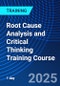 Root Cause Analysis and Critical Thinking Training Course (July 15, 2025) - Product Thumbnail Image