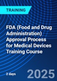 FDA (Food and Drug Administration) Approval Process for Medical Devices Training Course (ONLINE EVENT: December 2-3, 2025)- Product Image