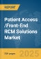 Patient Access /Front-End RCM Solutions Market Report 2025 - Product Image