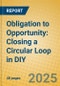 Obligation to Opportunity: Closing a Circular Loop in DIY - Product Thumbnail Image
