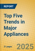 Top Five Trends in Major Appliances- Product Image