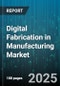 Digital Fabrication in Manufacturing Market by Offering (Hardware, Services, Software), End-User (Energy & Renewable Energy, Entertainment & Media, Food & Beverage) - Global Forecast 2025-2030 - Product Thumbnail Image