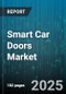Smart Car Doors Market by Material Type (Aluminum, Carbon Fiber, Glass), Door Type (Butterfly Doors, Gullwing Doors, Scissor Doors), Sensor Technology, Control System, Vehicle Type - Global Forecast 2025-2030 - Product Image
