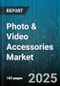 Photo & Video Accessories Market by Product Type (Batteries & Chargers, Camera Bags & Cases, Filters), Material (Carbon Fiber, Metal, Plastic), Compatibility, Application, Distribution Channel - Global Forecast 2025-2030 - Product Image