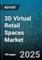 3D Virtual Retail Spaces Market by Offering (Hardware, Services, Software), Retail Space Type (Product Customization Spaces, Virtual Malls, Virtual Showrooms), Technology, Application, End-User - Global Forecast 2025-2030 - Product Thumbnail Image
