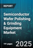 Semiconductor Wafer Polishing & Grinding Equipment Market - Global Forecast to 2030- Product Image