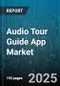 Audio Tour Guide App Market by Tour Type (Art Tours, Cultural Tours, Historical Tours), Device Type (Smartphones, Tablets, Wearable Devices), Language Preference, Payment Model, Application, End-User - Global Forecast 2025-2030 - Product Thumbnail Image