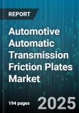 Automotive Automatic Transmission Friction Plates Market by Product Type, Material Type, Vehicle Type, Sales Channel - Global Forecast to 2030- Product Image