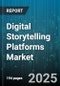 Digital Storytelling Platforms Market by Digital Platforms (Mobile Apps, Web-Based Platforms), Content Type (Images, Text, Videos), Content Creators, Business Model, Industry Applications - Global Forecast 2025-2030 - Product Thumbnail Image