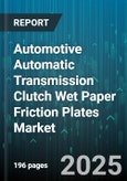Automotive Automatic Transmission Clutch Wet Paper Friction Plates Market by Vehicle Type (Commercial Vehicles, Passenger Cars), Sales Channel (Aftermarket, Original Equipment Manufacturers) - Global Forecast 2025-2030- Product Image