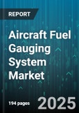 Aircraft Fuel Gauging System Market by Component Type, Technology, Application, Aircraft Type - Global Forecast to 2030- Product Image
