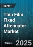 Thin Film Fixed Attenuator Market - Global Forecast to 2030- Product Image
