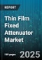 Thin Film Fixed Attenuator Market by Product Type, Material Type, Attenuation Level, End Use Industry, Application, Distribution Channel - Global Forecast 2025-2030 - Product Image