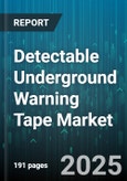Detectable Underground Warning Tape Market - Global Forecast to 2030- Product Image