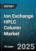 Ion Exchange HPLC Column Market by Type of Ion Exchange, Column Material, Resin Type, Particle Size, Pore Size, Application, Distribution Channel - Global Forecast to 2030- Product Image