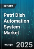 Petri Dish Automation System Market by Component, Technology, Type Of Automation, End User - Global Forecast to 2030- Product Image