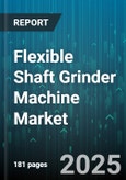 Flexible Shaft Grinder Machine Market by Power Source, Power Rating, Product Type 1, Application, End-User Industry, Distribution Channel - Global Forecast to 2030- Product Image