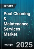 Pool Cleaning & Maintenance Services Market by Service Types (Cleaning Services, Maintenance Services), Pool Type (Above-Ground Pools, In-Ground Pools), End-Use - Global Forecast 2025-2030- Product Image