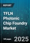 TFLN Photonic Chip Foundry Market by Component, Technology, Foundry Services, Application, End-User - Global Forecast 2025-2030 - Product Image