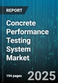 Concrete Performance Testing System Market by Product, Testing Methods, Technology, Concrete Type, Application, End User - Global Forecast to 2030- Product Image