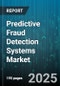 Predictive Fraud Detection Systems Market by Offering (Services, Software), Component (Data Extraction & Integration, Risk Management, Statistical Modeling & Machine Learning), Deployment Mode, Enterprise Size, Industry Domain - Global Forecast 2025-2030 - Product Image