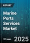 Marine Ports Services Market by Service Type (Bunkering (Fuel Supply) Services, Customs & Logistics Services, Dredging & Infrastructure Maintenance), Port Type (Dry Ports, Inland Ports, Seaports), Infrastructure Type, End-User - Global Forecast 2025-2030 - Product Thumbnail Image