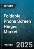 Foldable Phone Screen Hinges Market by Hinge Type, Hinge Axis, Material Used, Mechanism, Distribution Channel - Global Forecast to 2030- Product Image