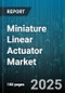 Miniature Linear Actuator Market by Type (Electric Actuators, Hydraulic Actuators, Pneumatic Actuators), Control Systems (Fully Automated, Manual Override, Semi-Automated), Actuation Mechanism, Distribution Channel, Application - Global Forecast 2025-2030 - Product Image
