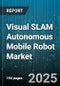 Visual SLAM Autonomous Mobile Robot Market by Type (Binocular Vision, Monocular Vision), Robot Type (Hybrid Systems, Legged Robots, Tracked Robots), Component, Technology, Application, End-User Industry - Global Forecast 2025-2030 - Product Image