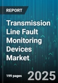 Transmission Line Fault Monitoring Devices Market by Type of Faults, Components, Deployment, Applications, End-User - Global Forecast to 2030- Product Image