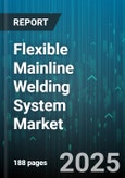 Flexible Mainline Welding System Market by Type, Welding Technique, Automation Level, Material Type, End-User Industry - Global Forecast to 2030- Product Image
