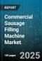 Commercial Sausage Filling Machine Market by Machine Type (Electric, Hydraulic, Manual), Sausage Type (Bratwurst, Breakfast Sausage, Chorizo), Operational Mode, Material, Sausage Funnels Size, End Users - Global Forecast 2025-2030 - Product Image
