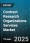 Contract Research Organizations Services Market by Type (Clinical Research Services, Consulting Services, Data Management Services), Testing Type (In-Vitro Testing, In-Vivo Testing), Therapeutic Area, End-User - Global Forecast 2025-2030 - Product Image