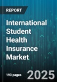 International Student Health Insurance Market by Coverage Type, Duration, Provider, Age Group, Sales Channel, End User - Global Forecast to 2030- Product Image