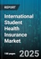 International Student Health Insurance Market by Coverage Type (Basic, Comprehensive, Emergency Only), Duration (Entire Program, Full Academic Year, Semester), Coverage Components, Plan Type, Provider, Sales Channel - Global Forecast 2025-2030 - Product Thumbnail Image